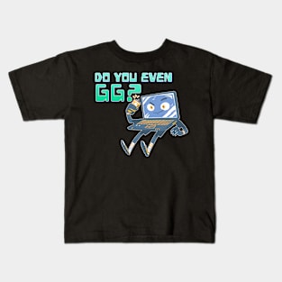 Do You Even GG? Kids T-Shirt